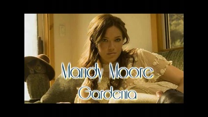Mandy Moore - Gardenia