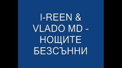 I - Reen Feat Vlado Md - Нощите Безсънни