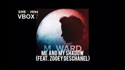 M. Ward - Me and My Shadow (feat. Zooey Deschanel) - Audio