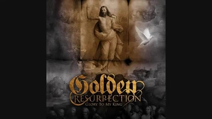 Golden Resurrection - My creation 
