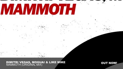 Dimitri Vegas, Moguai & Like Mike - Mammoth (original Mix)