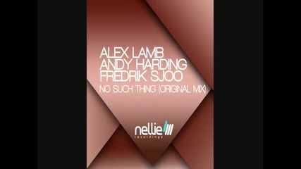 Andy Harding, Alex Lamb & Fredrik Sjoo - No Such Thing (original Mix)