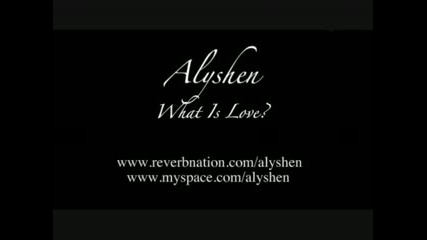 Alyshen - What Is Love