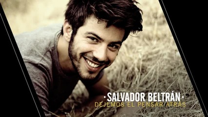 Salvador Beltran - Dejemos el Pensar Atras ( Audio)
