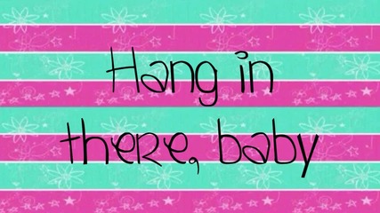 Bridgit Mendler - Hang In There Baby Lyrics