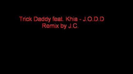 Trick Daddy feat. Khia - J.o.d.d(remix by Jay Cee)