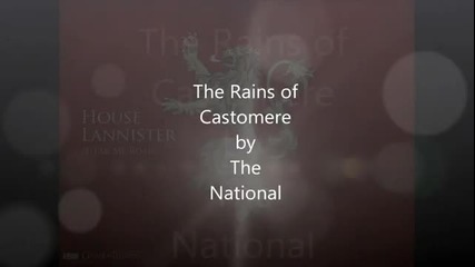The Rains of Castamere by The National (дъждовете на Кастамир)