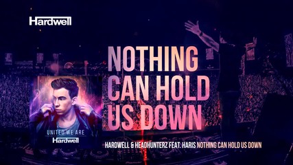 Hardwell & Headhunterz feat. Haris - Nothing Can Hold Us Down ( Extended Mix - аудио )