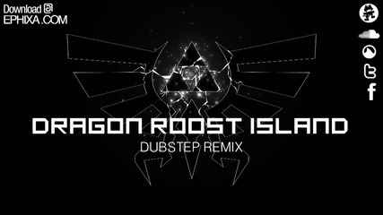 Ephixa - Dragon Roost Island Dubstep Remix