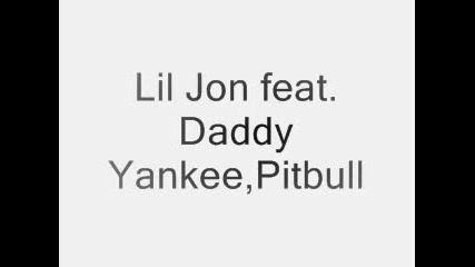 Lil Jon ft. Daddy Yankee, Pitbull - Remix 