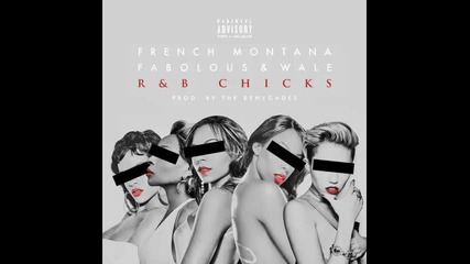 *2014* French Montana ft. Fabolous & Wale - R & B Chicks