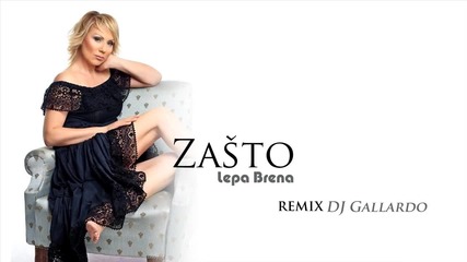 Lepa Brena - Zasto (dj Gallardo Remix)