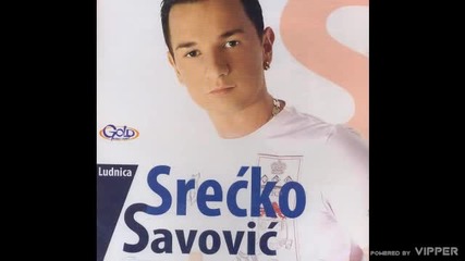 Srecko Savovic - Reci da volis me - (Audio 2008)