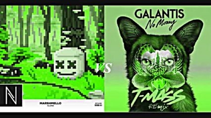 Marshmello Vs Galantis - Alone With No Money [ Nick Mashup ]