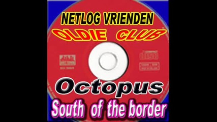 Octopus ~ South of the border 