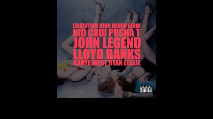 Kanye West feat Lloyd Banks & Kid Cudi, Pusha T, John Legend, Ryan Leslie - Christian Dior Denim Flo 