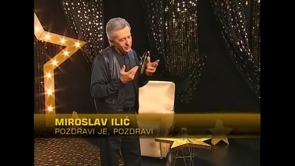 Miroslav Ilic - Pozdravi je pozdravi - Zvezdana staza - (tvdmsat 2010)