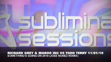 Richard Grey & Maboo Inc vs Todd Terry - Something s Going On 2010 Jose Nunez Remix 