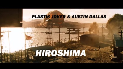 Plastik Joker & Austin Dallas - Hiroshima ( Original Mix ) /edm/