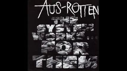 Aus Rotten - The System Works For Them