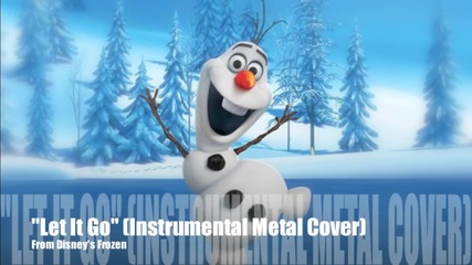 Metal instrumental cover: Frozen - Let It Go - Disney's animation soundtrack