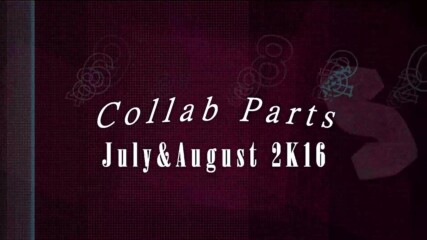 Collab Parts 2k16