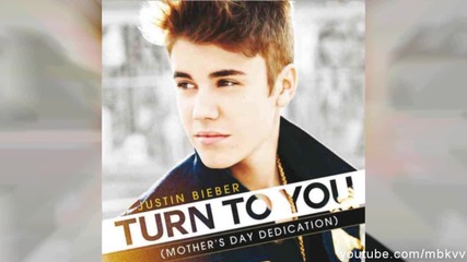 Justin Bieber - Turn To You (mothers Day Dedication)