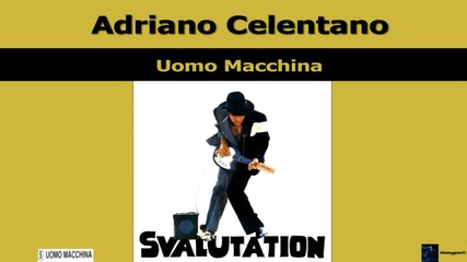 Adriano Celentano - Uomo macchina