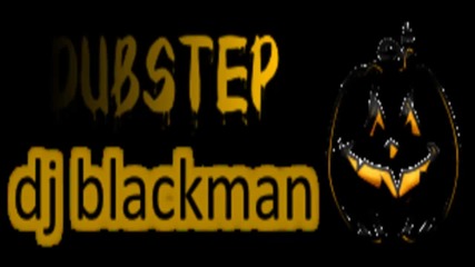 dj blackman - dubstep mix