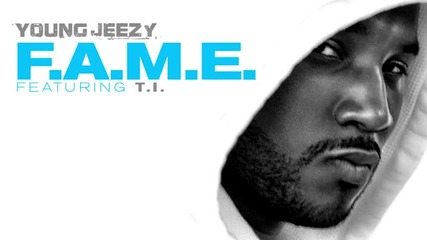 * Превод * Young Jeezy ft. T. I. - F. A. M. E. + Download Link! *2011*