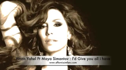 Yinon Yahel Feat. Maya Simantov - I'd Give You All I Have