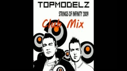 Topmodelz - Strings of Infinity 2009 (club Mix) 