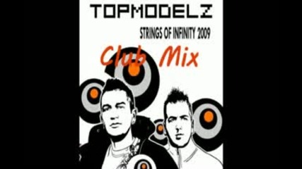 Topmodelz - Strings of Infinity 2009 (club Mix)