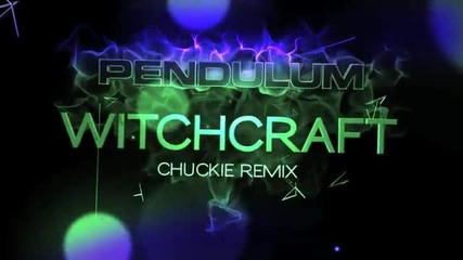 Pendulum - Witchcraft (chuckie Remix) 