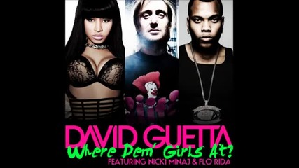 David Guetta Ft. Flo Rida & Nicki Minaj - Where Dem Girls At ( Original Version)