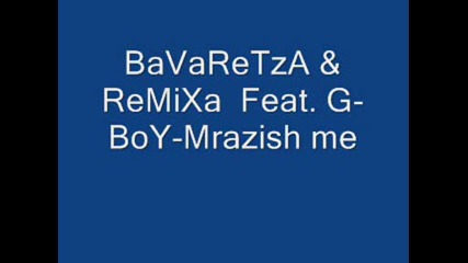 Bavaretza & Remixa Feat. G - Boy - Mrazish me