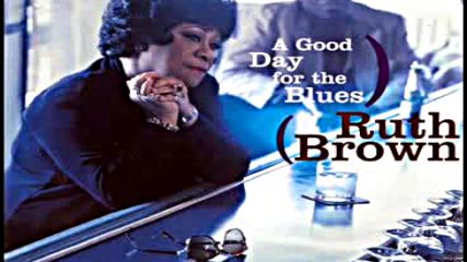 Ruth Brown - Good Day For The Blues