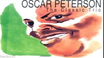 Oscar Peterson - The Classic Trio .1965. Full Album