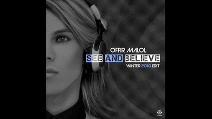 Offir Malol - See And Believe (winter 2010 Edit)