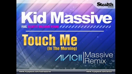 Kid Massive feat. Elliotte Williams N Dure - Touch Me In The Morning Avicii s Massive Mix 