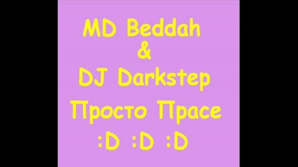 Md Beddah&dj Darkstep - Prosto Prase