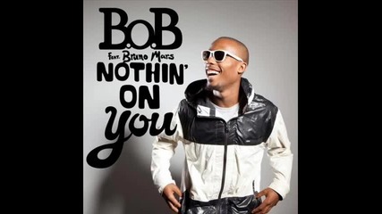 B.o.b ft. Bruno Mars - Nothing on you