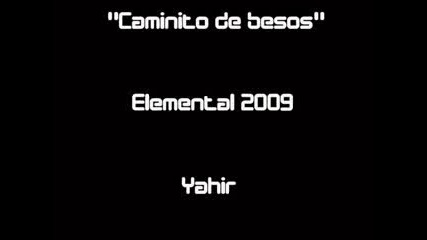 Yahir - caminito de besos (new - Album - Elemental - 2009)