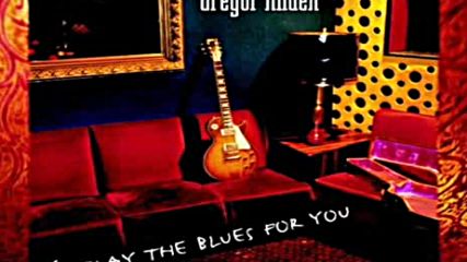 Gregor Hilden - I'll Play the Blues for You