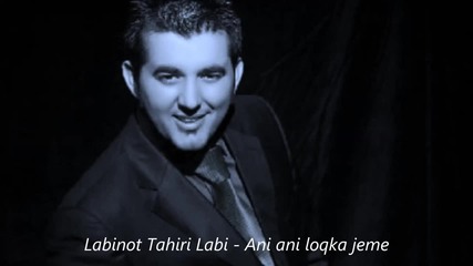 Страхотно Албанско!! Labinot Tahiri Labi - Ani ani loqka jeme
