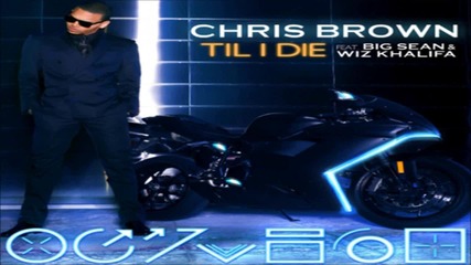 Chris Brown - Till I Die ft. Big Sean & Wiz Khalifa