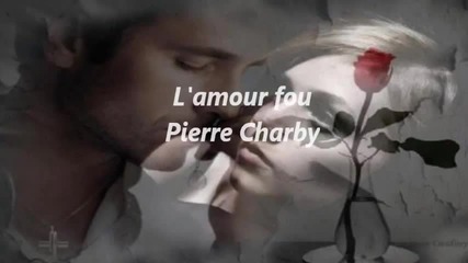 Lamour fou Pierre Charby