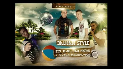 Big Time ft Marko Milutinovic & Sale Prerad - Balkan Style ( Gangnam Style Parodija )