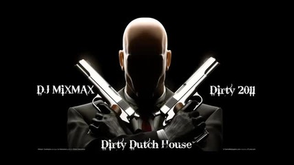 Dirty House Music 2011 ( Dirty Freak Mix Dutch) [ Dj Mixmax ]