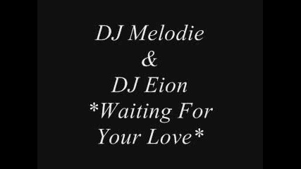 Dj Melodie & Dj Eion - Waiting For Your Love